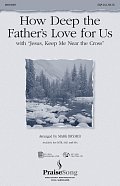 How Deep The Father's Love For Us (with "Jesus Keep Me Near The Cross")