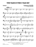 Who Walks In When I Walk Out? (Key: D minor) - Trombone 4
