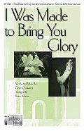 I Was Made To Bring You Glory (arr. Brant Adams)