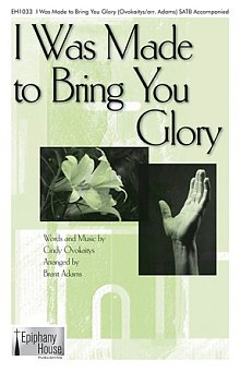 I Was Made To Bring You Glory (arr. Brant Adams) 