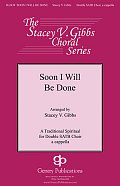 Soon I Will Be Done (arr. Stacey V. Gibbs)