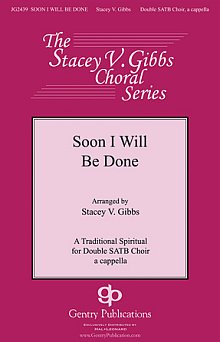 Soon I Will Be Done (arr. Stacey V. Gibbs) 