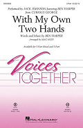With My Own Two Hands (from Curious George) (arr. Mac Huff)