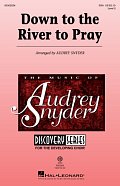 Down To The River To Pray (arr. Audrey Snyder)