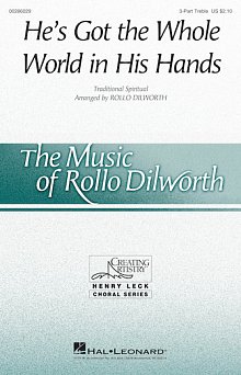 He's Got The Whole World In His Hands (arr. Rollo Dilworth) 