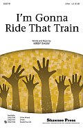 I'm Gonna Ride That Train