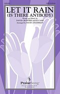 Let It Rain (Is There Anybody) (arr. David Angerman)