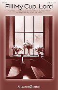 Fill My Cup, Lord (arr. Stan Pethel)