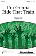 I'm Gonna Ride That Train