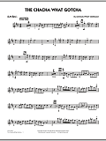 The Chacha What Gotcha - Alto Sax 1