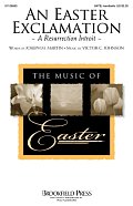 An Easter Exclamation (A Resurrection Introit)