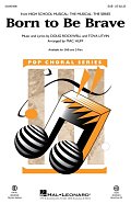 Born To Be Brave (from High School Musical: The Musical: The Series) (arr. Mac Huff)