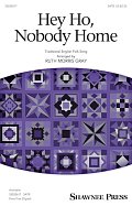 Hey Ho, Nobody Home (arr. Ruth Morris Gray)