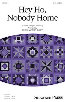 Hey Ho, Nobody Home (arr. Ruth Morris Gray) 