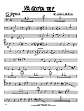 Ya Gotta Try - 4th Trombone