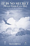 It Is No Secret (What God Can Do) (with "Great Is Thy Faithfulness") (arr. Joseph M. Martin)