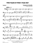 Who Walks In When I Walk Out? (Key: D minor) - Trombone 1