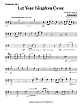 Let Your Kingdom Come - Trombone 1 & 2