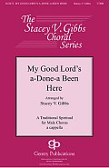 My Good Lord's Done-a Been Here (arr. Stacey V. Gibbs)