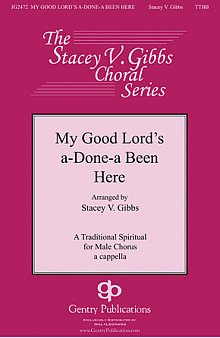 My Good Lord's Done-a Been Here (arr. Stacey V. Gibbs) 