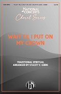 Wait Til I Put On My Crown (arr. Stacey V. Gibbs)