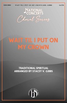 Wait Til I Put On My Crown (arr. Stacey V. Gibbs) 