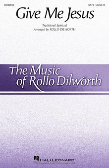 Give Me Jesus (arr. Rollo Dilworth) 