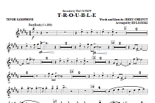 T-R-O-U-B-L-E - Tenor Sax 