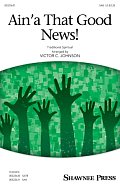 Ain'a That Good News! (arr. Victor C. Johnson)