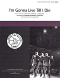 I'm Gonna Live Till I Die (arr. Greg Volk)