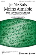 Je Ne Suis Moins Aimable (My Love Is Everlasting) (arr. Patrick M. Liebergen)