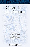 Come, Let Us Ponder