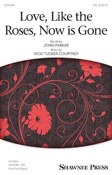 Love, Like The Roses, Now Is Gone 
