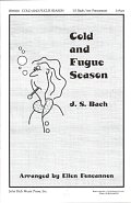 Cold and Fugue Season (arr. Ellen Foncannon)