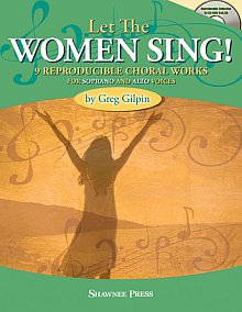 Let the Women Sing! (Nine Reproducible Choral Works for Soprano and Alto Voices) 