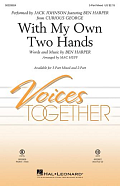 With My Own Two Hands (from Curious George) (arr. Mac Huff)