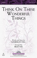 Think On These Wonderful Things