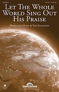 Let The Whole World Sing Out His Praise