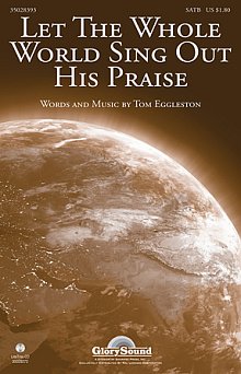 Let The Whole World Sing Out His Praise 