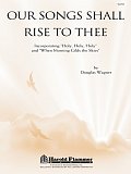 Our Songs Shall Rise To Thee