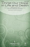 Christ Our Hope In Life And Death (arr. David Angerman)