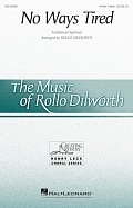 No Ways Tired (arr. Rollo Dilworth)