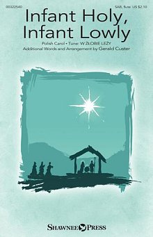 Infant Holy, Infant Lowly (arr. Gerald Custer) 