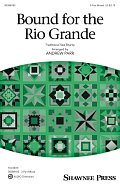 Bound For The Rio Grande (arr. Andrew Parr)