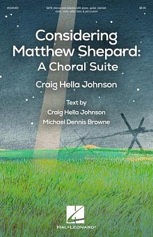 Considering Matthew Shepard: A Choral Suite 