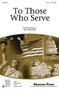To Those Who Serve