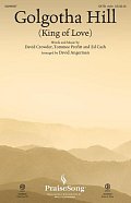 Golgotha Hill (King Of Love) (arr. David Angerman)