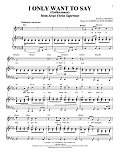 I Only Want To Say (Gethsemane) (from Jesus Christ Superstar)