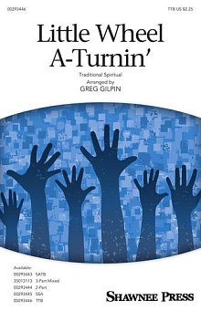 Little Wheel A-Turnin' (arr. Greg Gilpin) 