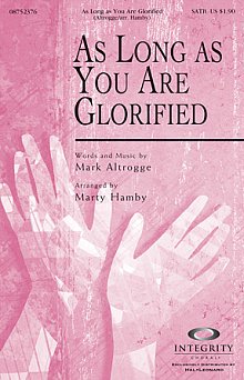 As Long As You Are Glorified 